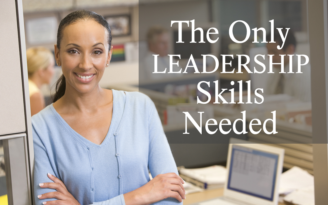 The Only LEADERSHIP Skills Needed